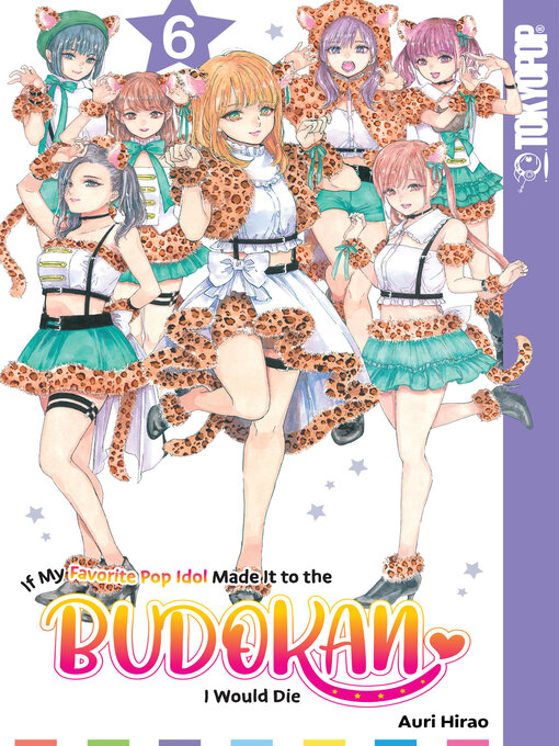 Title details for If My Favorite Pop Idol Made It to the Budokan, I Would Die, Volume 6 by Auri Hirao - Available